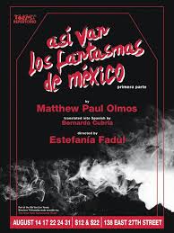 Repertorio Español presents Así van los fantasmas de México, primera parte, written by Matthew Paul Olmos, directed by Estefanía Fadul