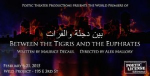 Poetic Theater Productions presents Dijla Wal Furat: Between the Tigris and the Euphrates, by Maurice Decaul, irected by Alex Mallory