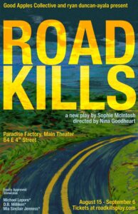 Good Apples Collective presents ROAD KILLS, written by Sophie McIntosh, directed by Nina Goodheart
