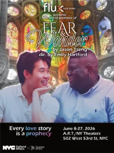 Flux Theatre Ensemble presents FEAR & WONDER written by Jason Tseng directed by Emily Hartford